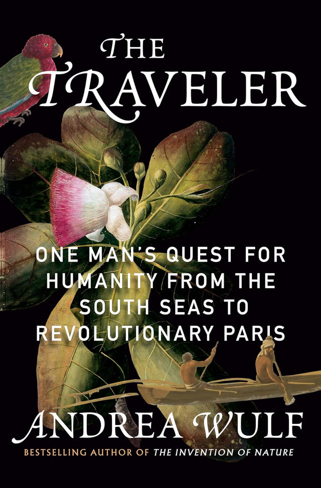 The Traveler: One Man's Quest for Humanity from the South Seas to Revolutionary Paris
