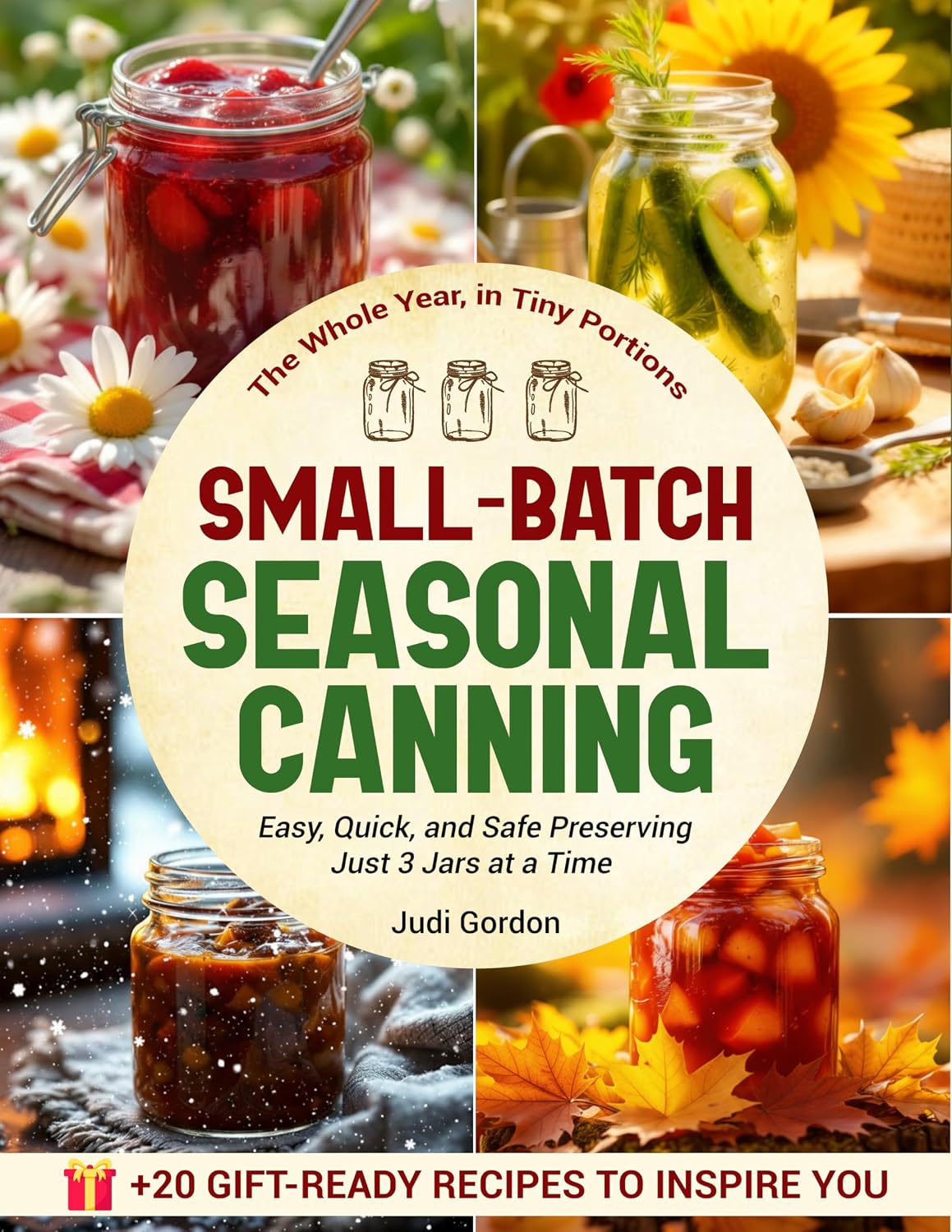 Small-Batch Seasonal Canning: Easy, Quick, and Safe Preserving — Just 3 Jars at a Time