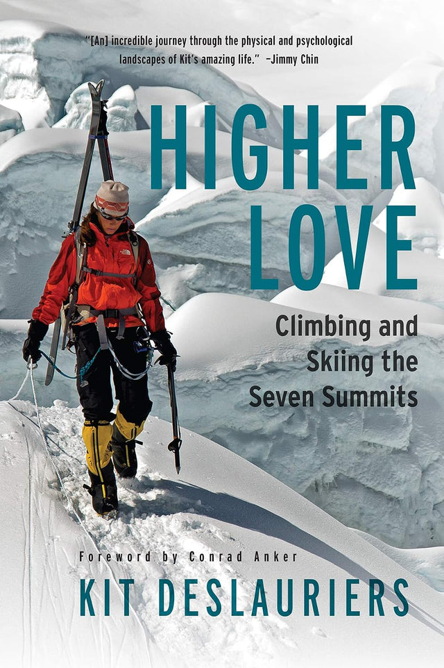 Higher Love: Climbing and Skiing the Seven Summits