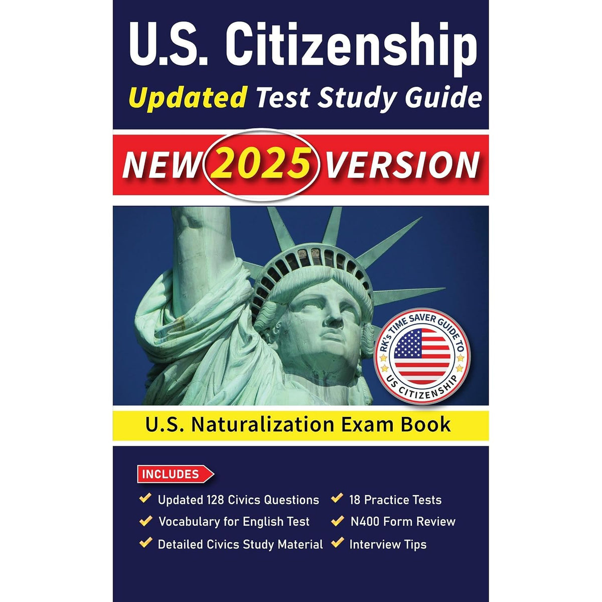 US Citizenship Test Study Guide: US Naturalization Exam Book | USCIS 128 Civics Questions and Answers with Explanation | 18 Practice Tests | Study Material with N400 Form Review