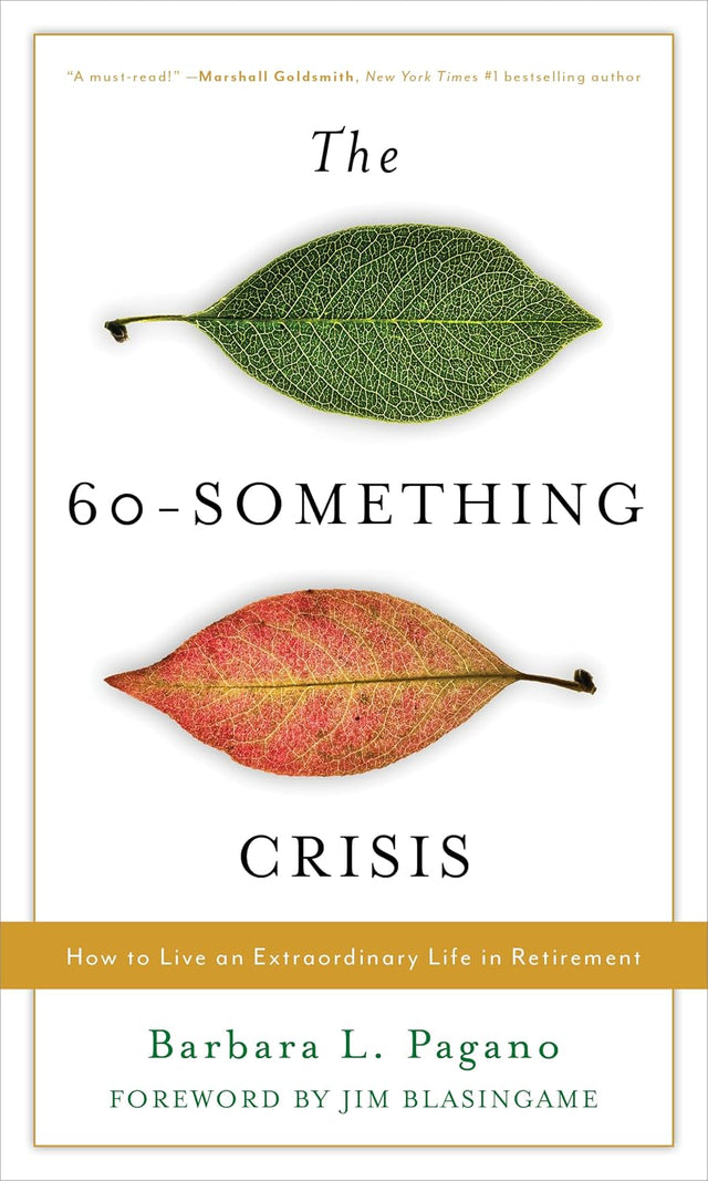 60-Something Crisis, The: How to Live an Extraordinary Life in Retirement