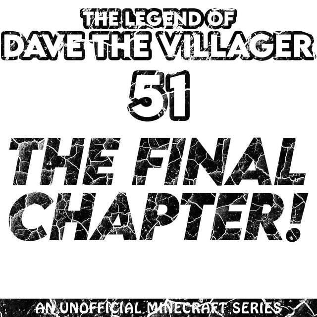 Dave the Villager 51: The Final Chapter!: An Unofficial Minecraft Book (The Legend of Dave the Villager)
