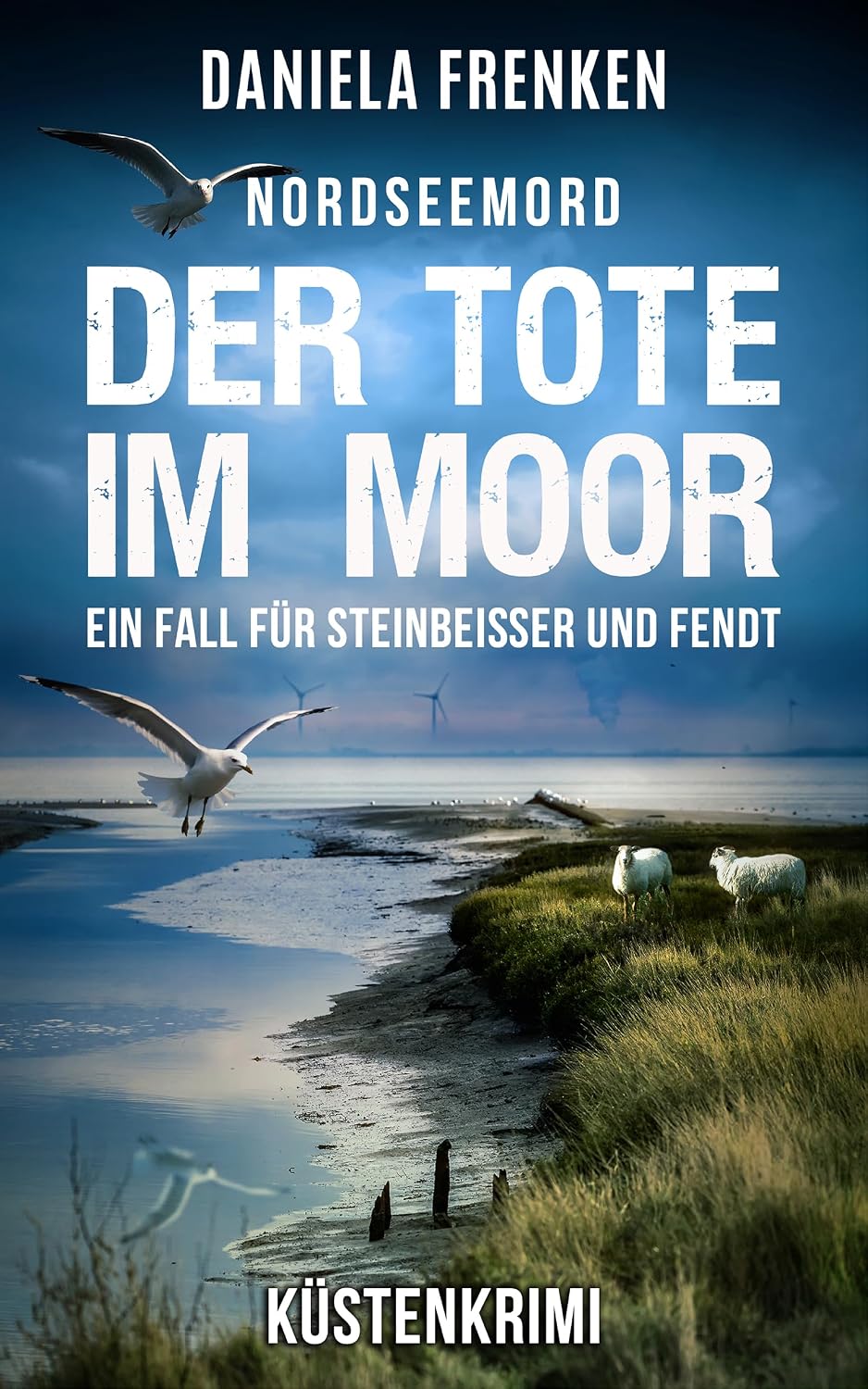 NORDSEEMORD Der Tote im Moor: Steinbeisser und Fendt ermitteln - Küstenkrimi