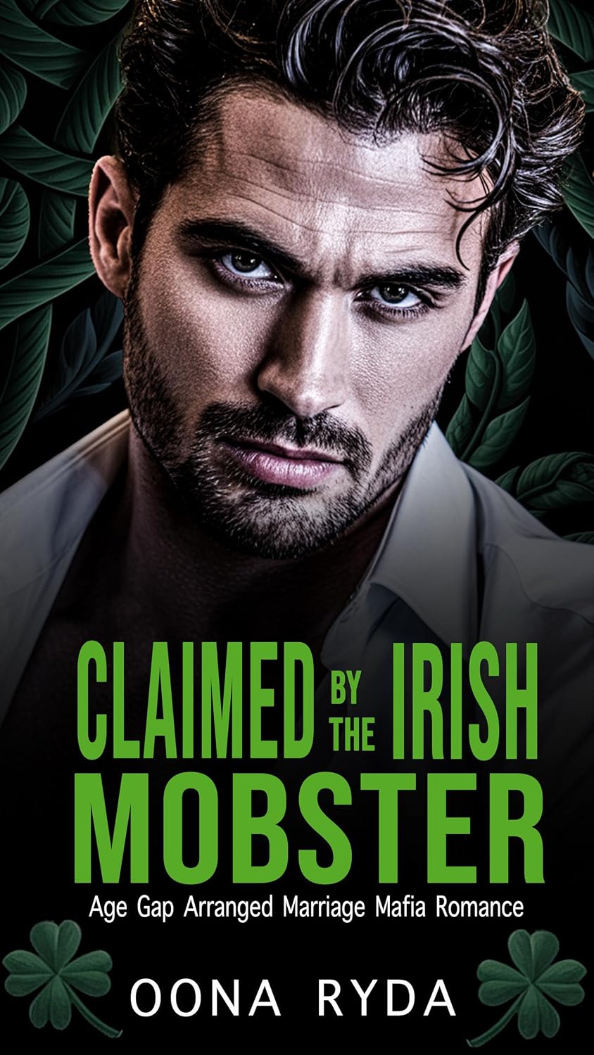 Claimed by the Irish Mobster: St. Patrick's Day Arranged Marriage Mafia Romance (Claddagh Clans: O’Rourkes Book 1)