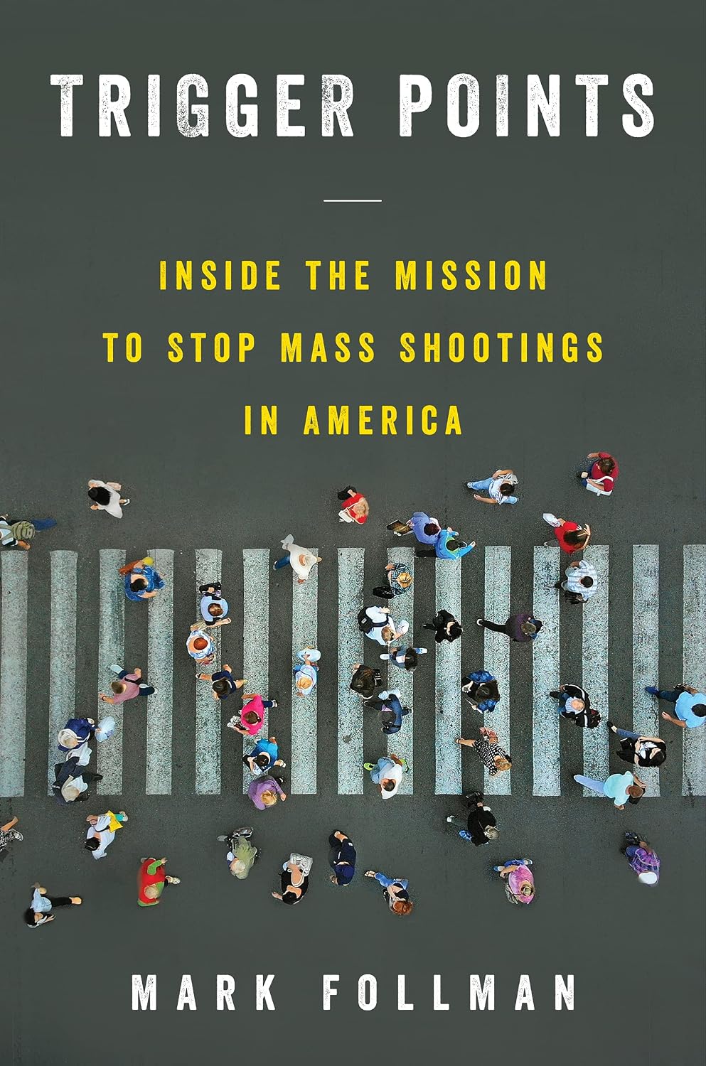 Trigger Points: Inside the Mission to Stop Mass Shootings in America