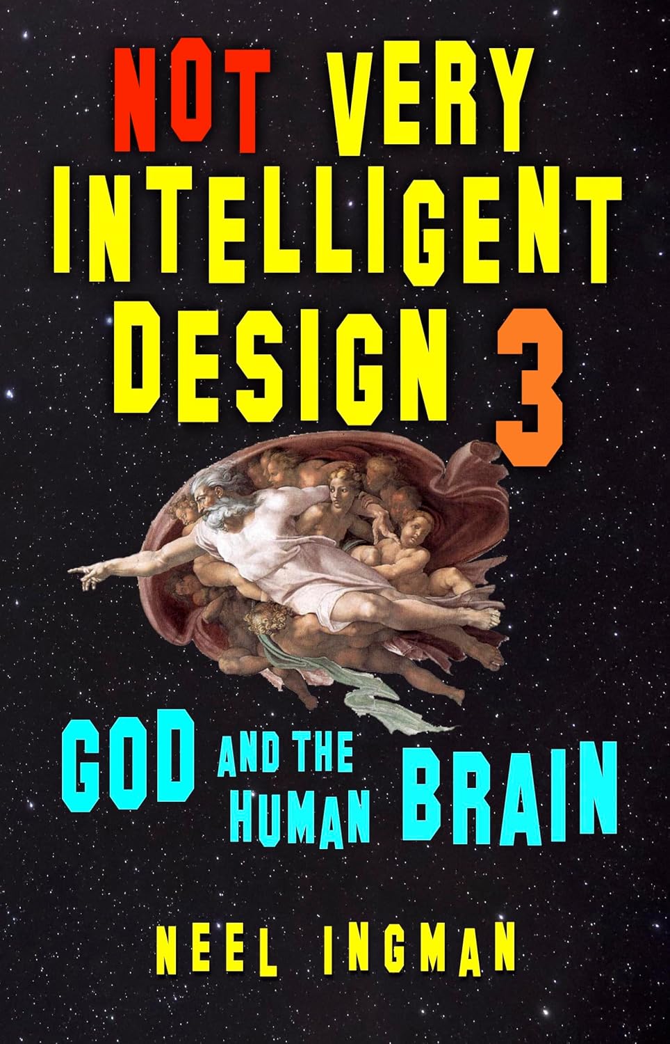Not Very Intelligent Design 3: God and the Human Brain