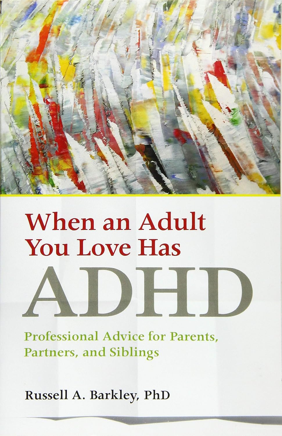 When an Adult You Love Has ADHD: Professional Advice for Parents, Partners, and Siblings (APA LifeTools Series)