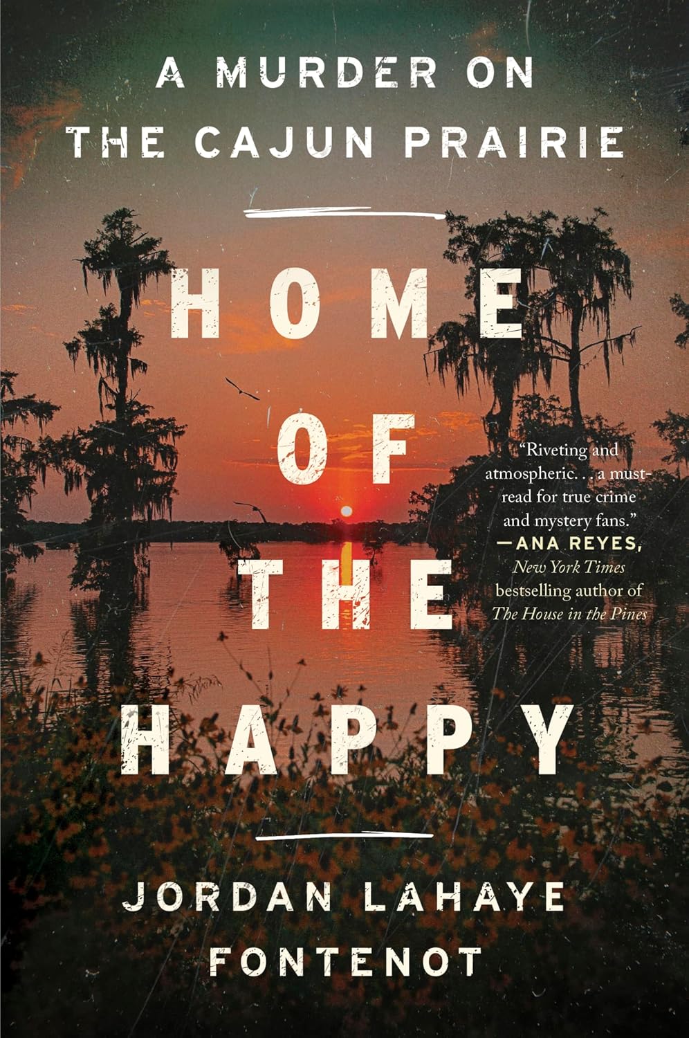 Home of the Happy: A Murder on the Cajun Prairie