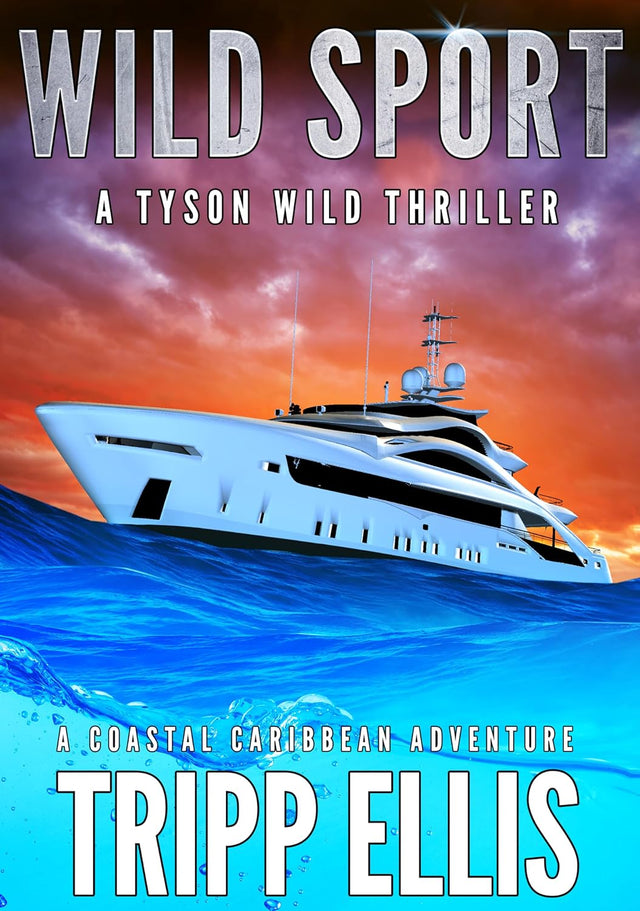 Wild Sport: A Coastal Caribbean Adventure (Tyson Wild Thriller Book 58)
