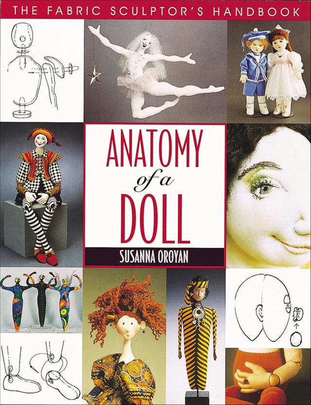 Anatomy of a Doll: The Fabric Sculptor's Handbook