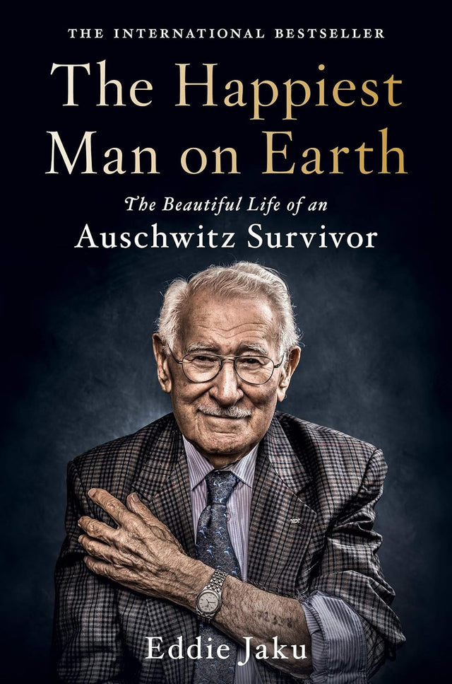 The Happiest Man on Earth: The Beautiful Life of an Auschwitz Survivor – A New York Times Bestseller with Timeless Lessons on Gratitude and Hope