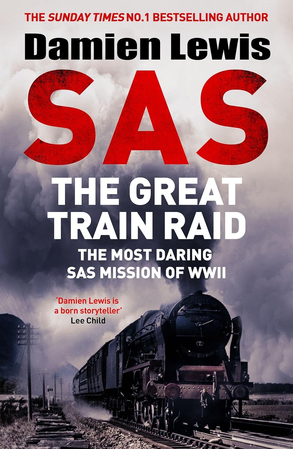 SAS The Great Train Raid: The Most Daring SAS Mission of WWII