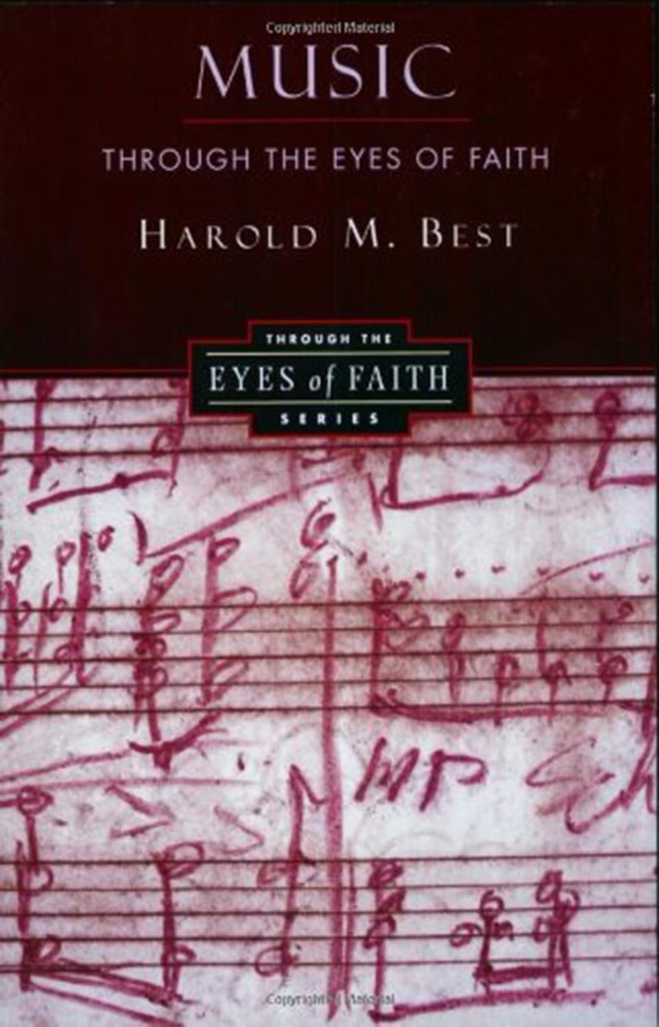 Music Through the Eyes of Faith: A Study of Worship and the Theology of Creation for Christian Musicians and Students
