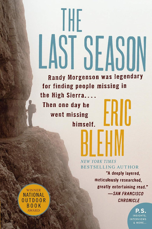 The Last Season: The Extraordinary Biography of a Legendary Ranger and a Mysterious Disappearance in the Sierra Nevada (P.S.)