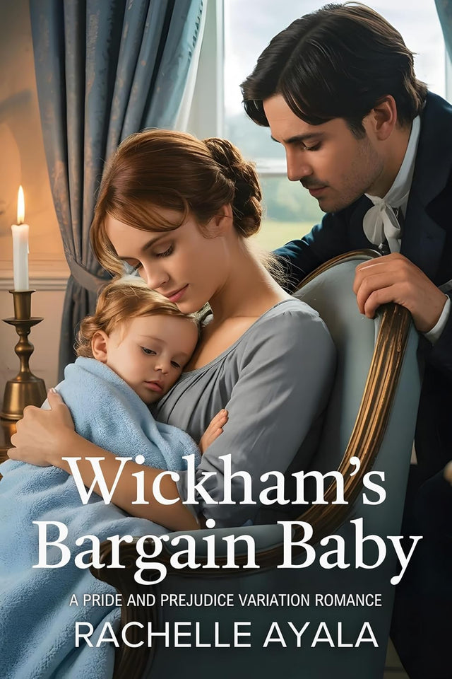 Wickham’s Bargain Baby: A Pride and Prejudice Variation Romance (Darcy and Elizabeth Forever: Pride and Prejudice Variations)