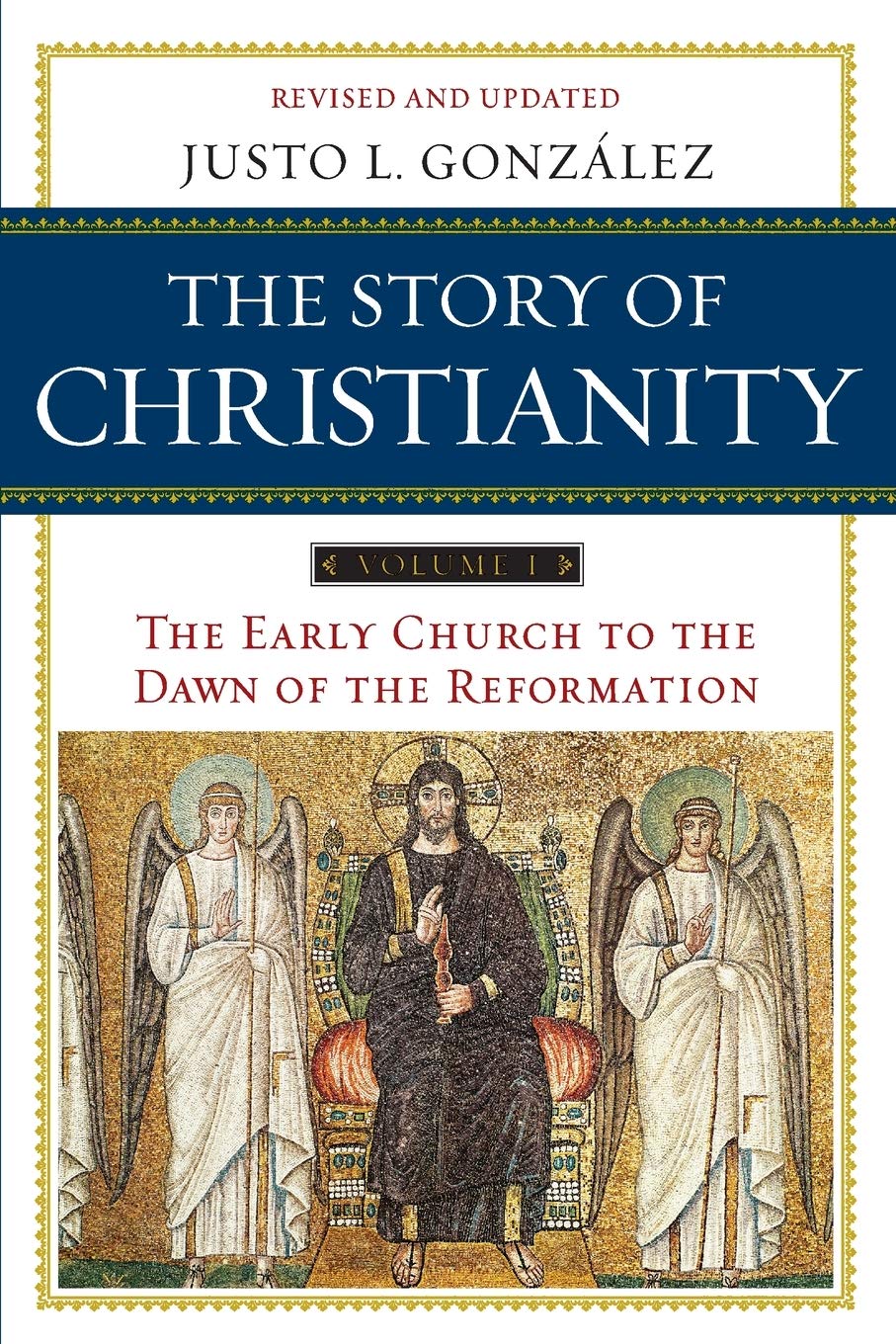 The Story of Christianity: Volume 1: A Study of the Early History of Christianity