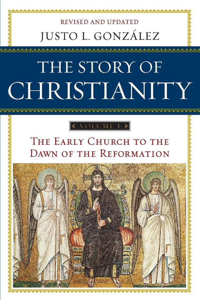 The Story of Christianity: Volume 1: A Study of the Early History of Christianity