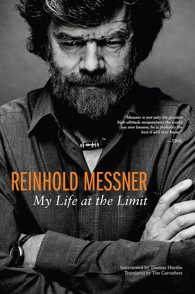 Reinhold Messner: My Life At The Limit (Legends and Lore)
