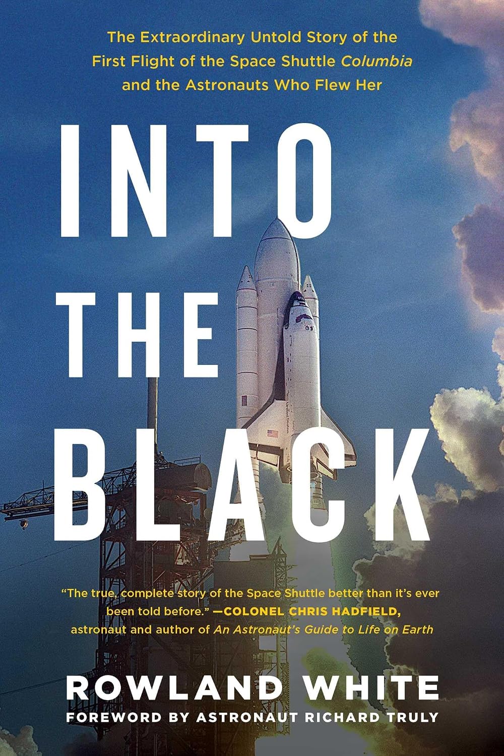 Into the Black: The Extraordinary Untold Story of the First Flight of the Space Shuttle Columbia and the Astronauts Who Flew Her
