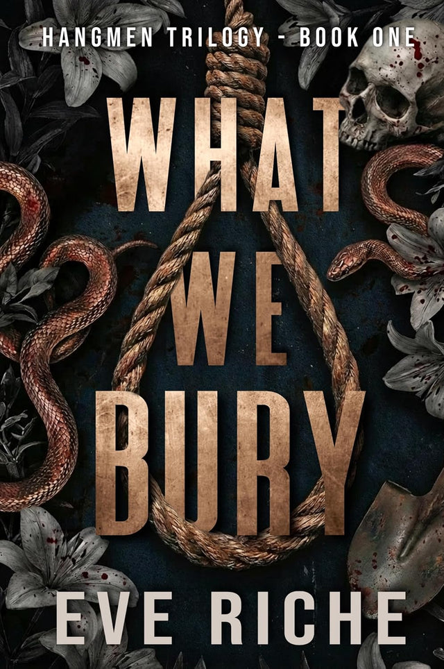 What We Bury: a dark why-choose romance (Hangmen Trilogy Book 1)