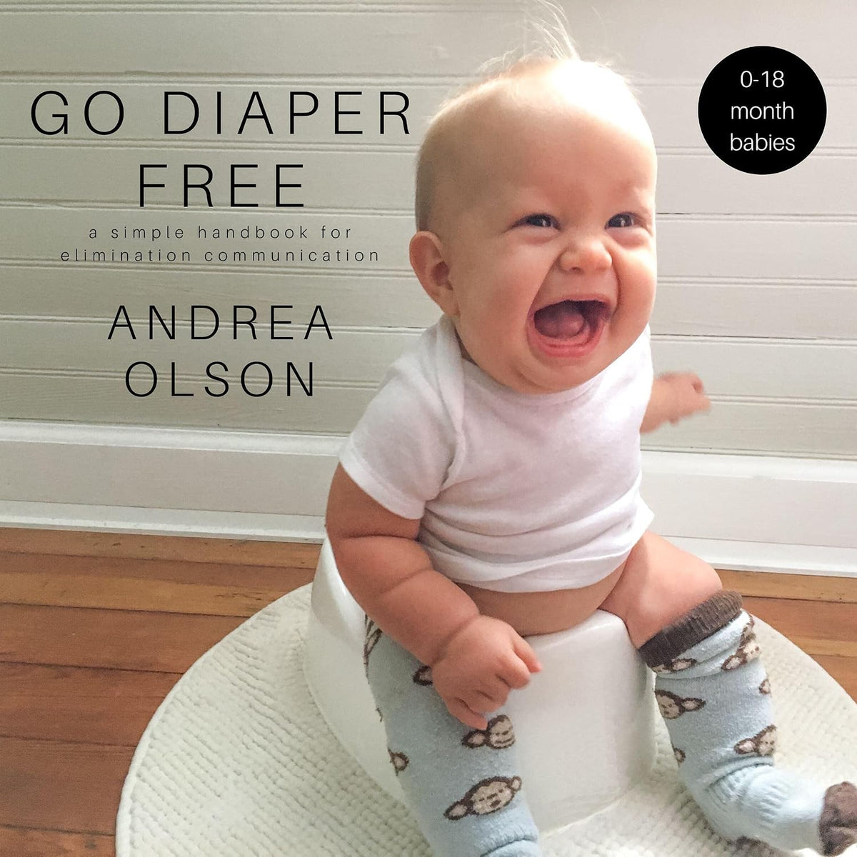 Go Diaper Free: A Simple Handbook for Elimination Communication