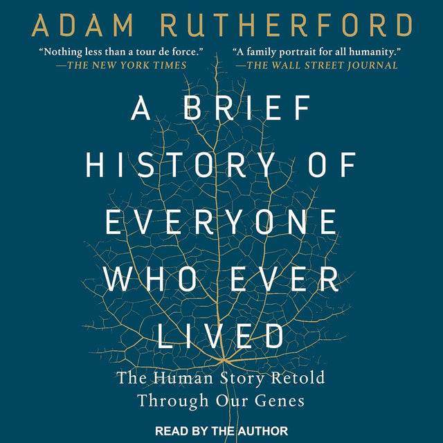A Brief History of Everyone Who Ever Lived: The Human Story Retold Through Our Genes
