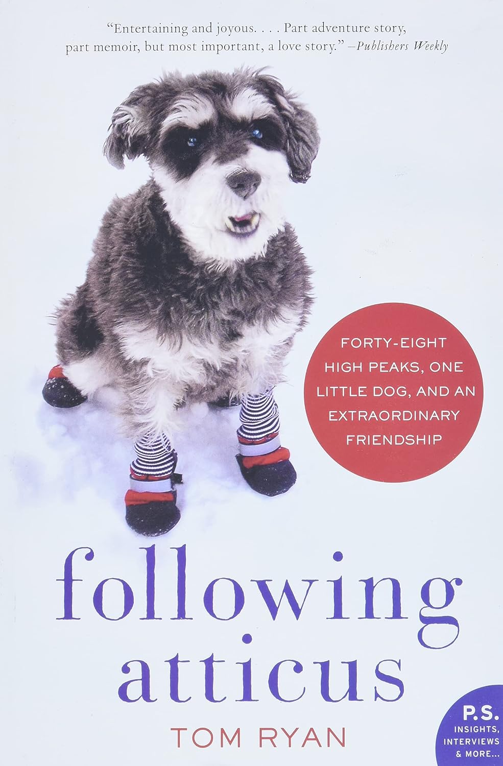 Following Atticus: Forty-eight High Peaks, One Little Dog, and an Extraordinary Friendship (P.S.)