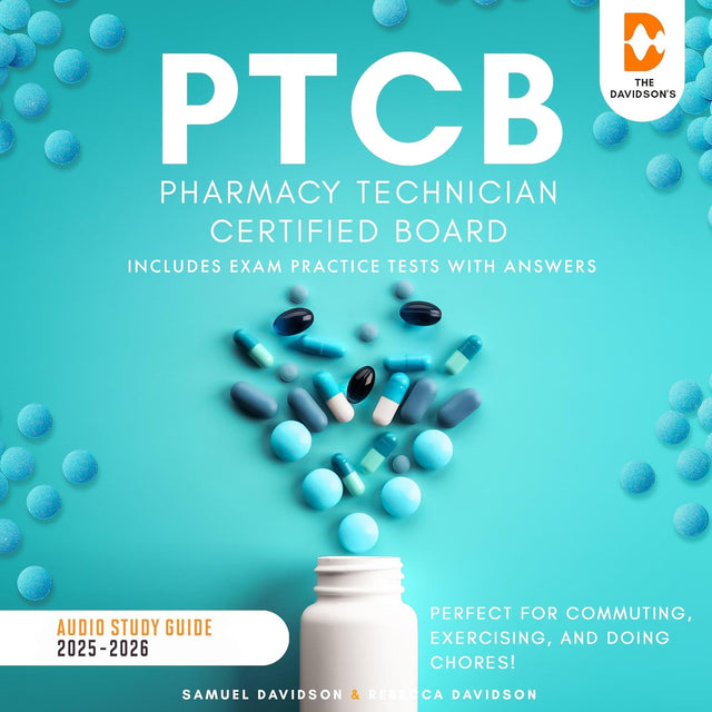 PTCB Pharmacy Technician Certified Board Audio Study Guide 2025-2026 (Includes Exam Practice Tests with Answers): Perfect for Commuting, Exercising, and Doing Chores!