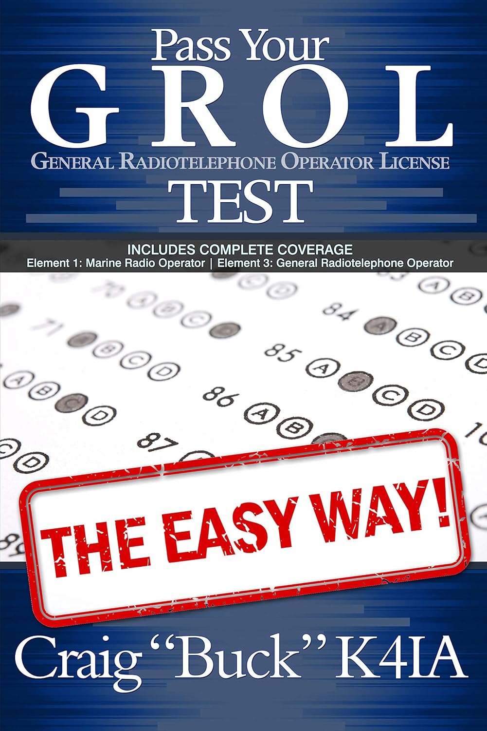 Pass Your GROL General Radiotelephone Operator License Test - The Easy Way: Elements 1 & 3 (EasyWayHamBooks Book 5)