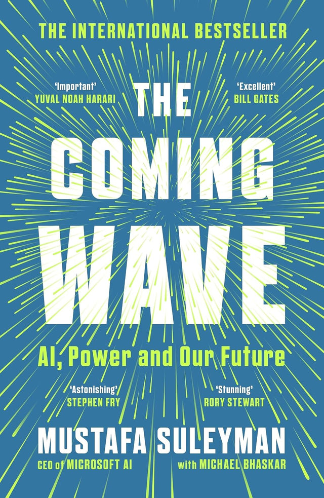 The Coming Wave: AI, Power and Our Future: The instant Sunday Times bestseller from the ultimate AI insider