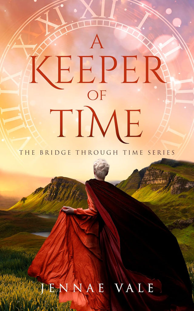 A Keeper of Time: A time-travel romance in the Highlands (The Bridge Through Time Series Book 10)