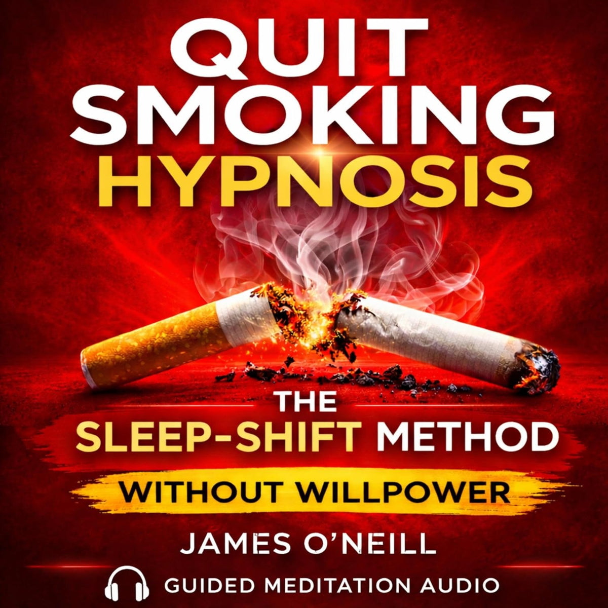 Quit Smoking Hypnosis: The Sleep-Shift Method to End Nicotine Cravings and Break the Addiction Cycle: A Deep Sleep Program to Rewire Your Subconscious and Stay Smoke-Free Without Willpower