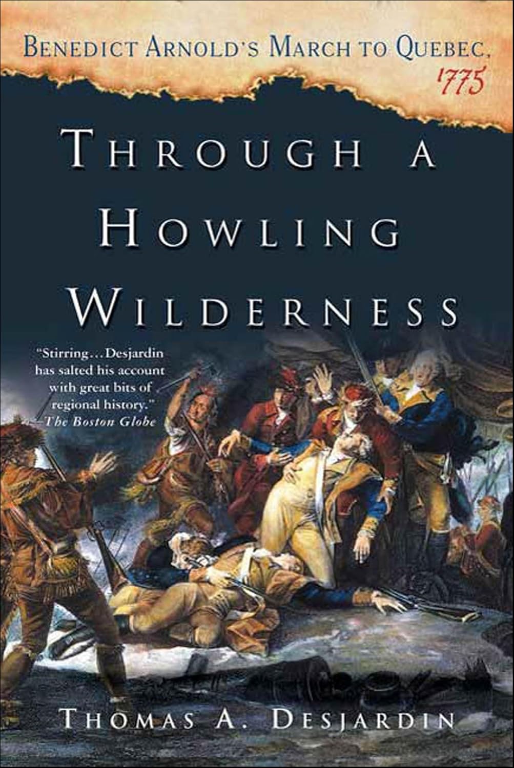 Through a Howling Wilderness: Benedict Arnold's March to Quebec, 1775