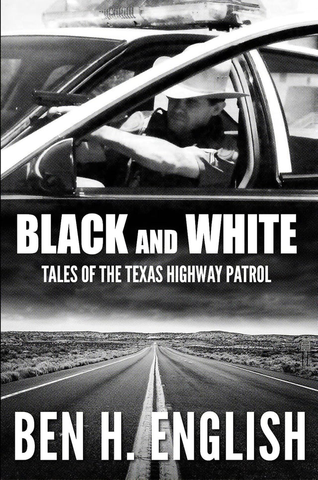 Black and White: Tales of the Texas Highway Patrol