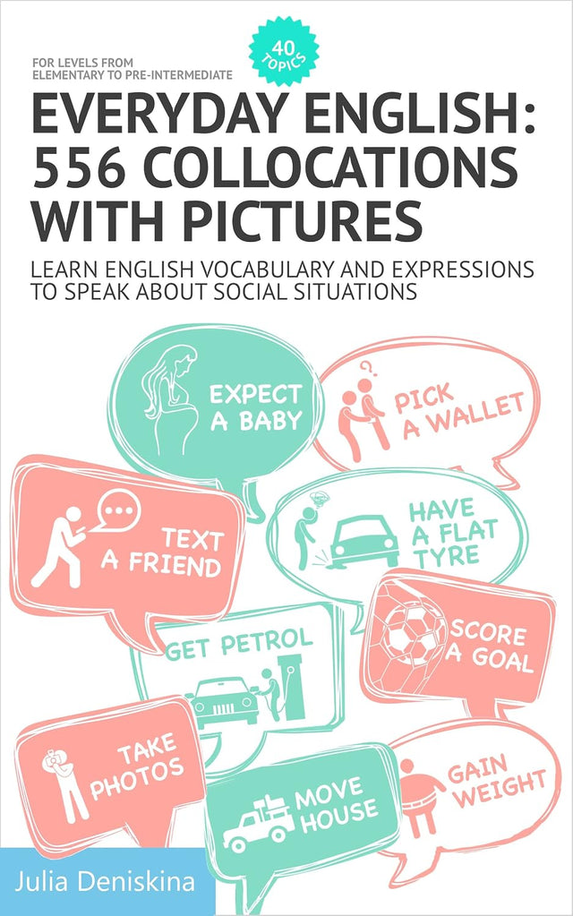 Everyday English: 556 collocations with pictures: Learn English vocabulary and expressions to speak about social situations