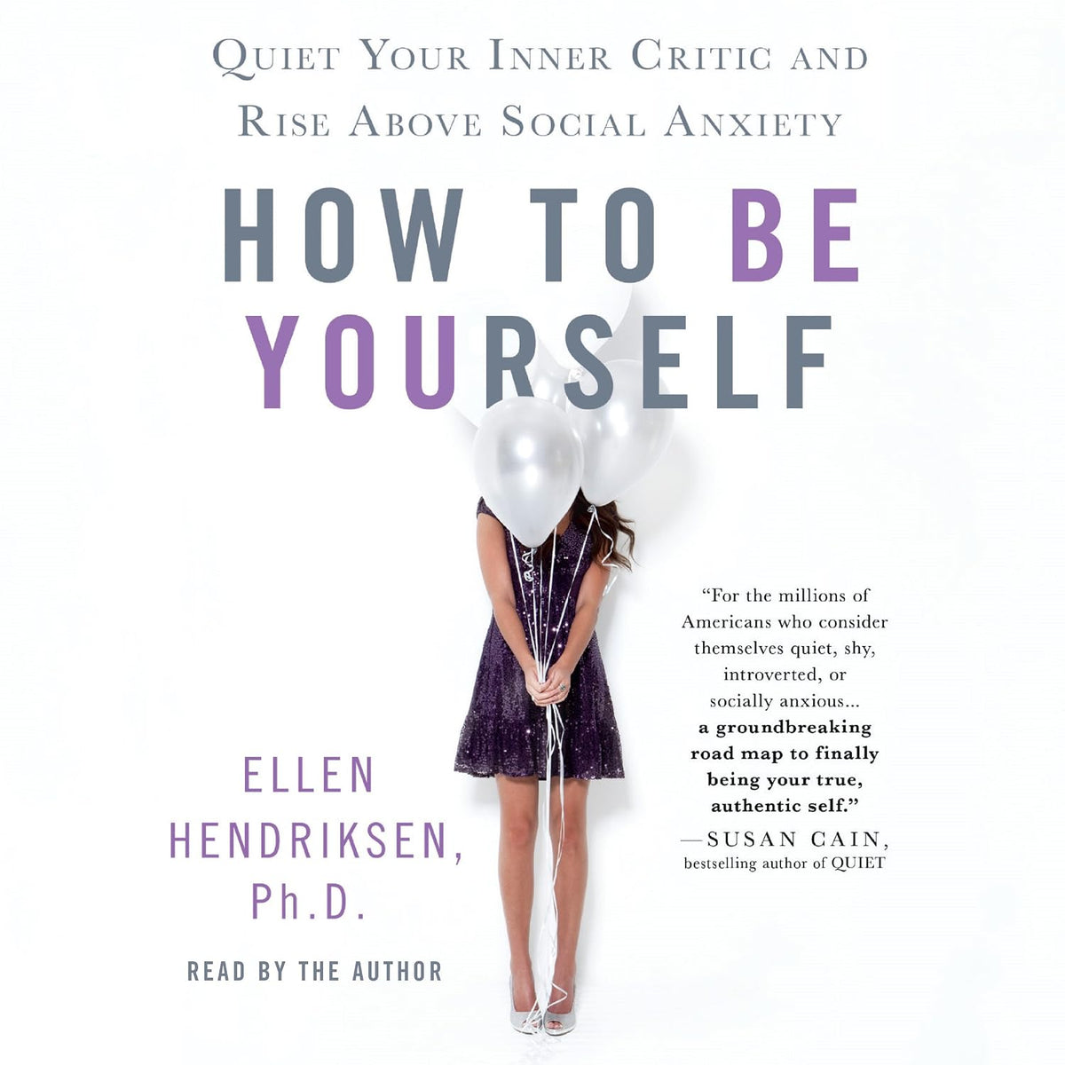 How to Be Yourself: Quiet Your Inner Critic and Rise Above Social Anxiety