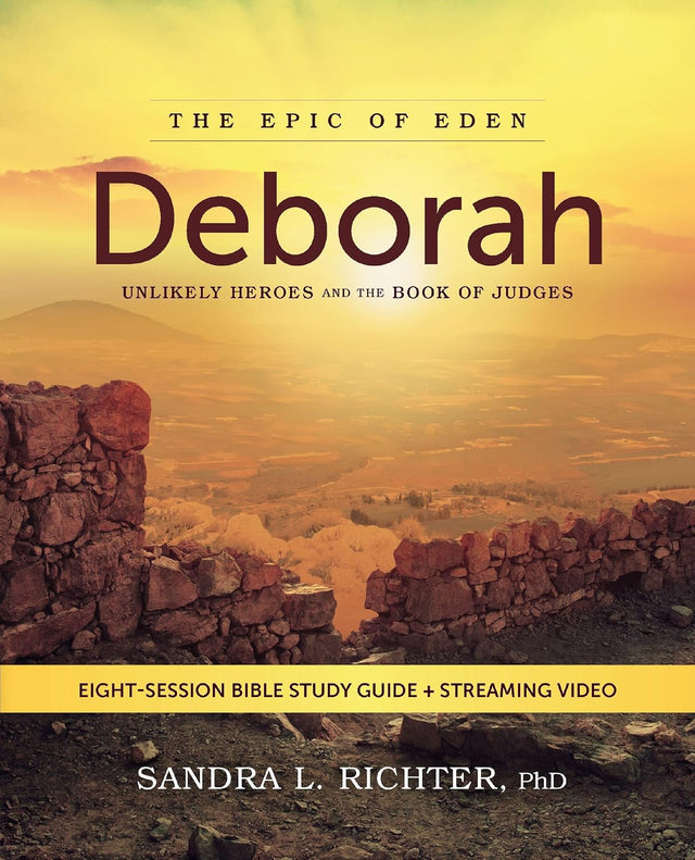 Deborah Bible Study Guide plus Streaming Video: Unlikely Heroes and the Book of Judges (Epic of Eden)