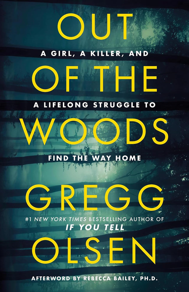 Out of the Woods: A Girl, a Killer, and a Lifelong Struggle to Find the Way Home