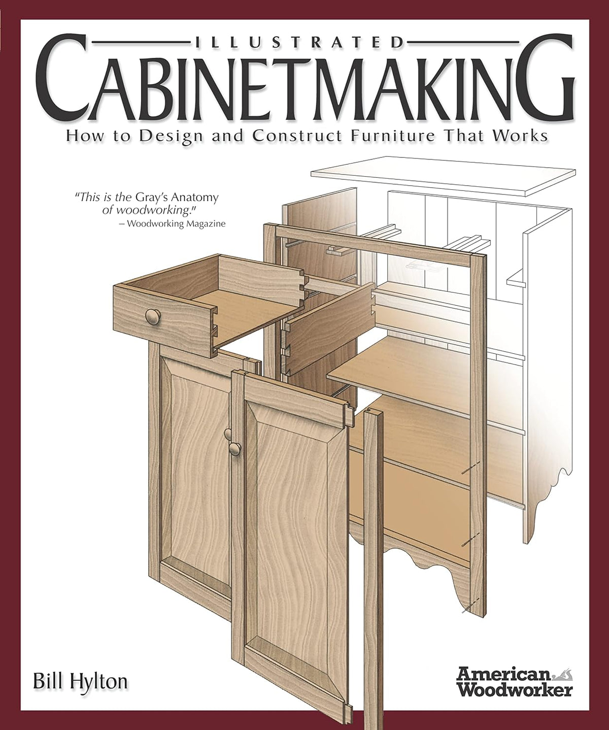 Illustrated Cabinetmaking: How to Design and Construct Furniture That Works - Over 1300 Drawings & Diagrams for Drawers, Tables, Beds, Bookcases, Cabinets, Joints & Subassemblies