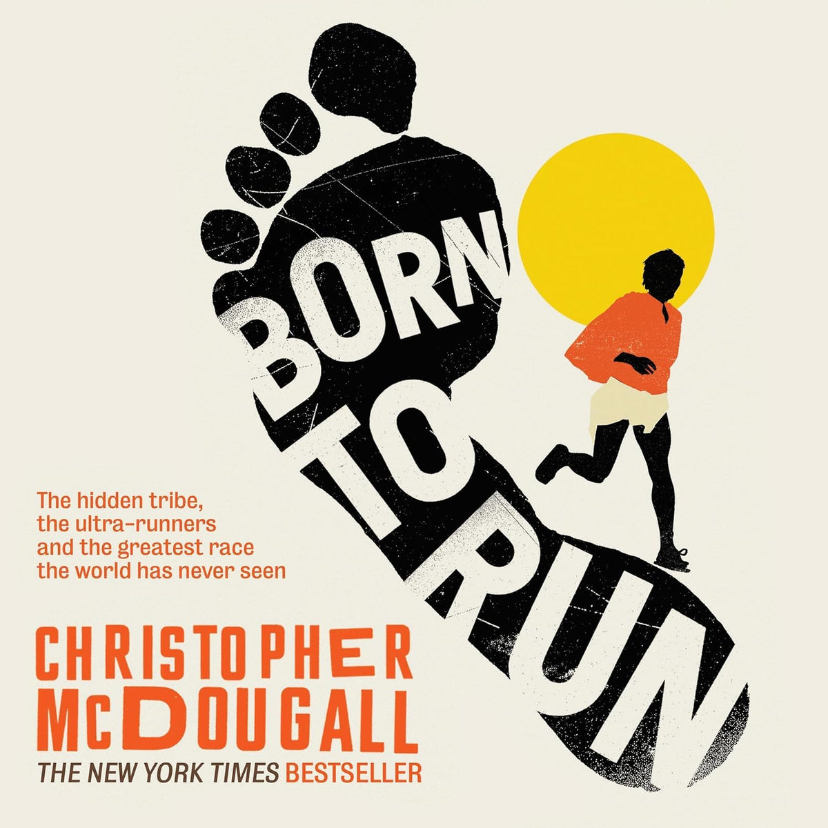 Born to Run: The Hidden Tribe, the Ultra-Runners, and the Greatest Race the World Has Never Seen