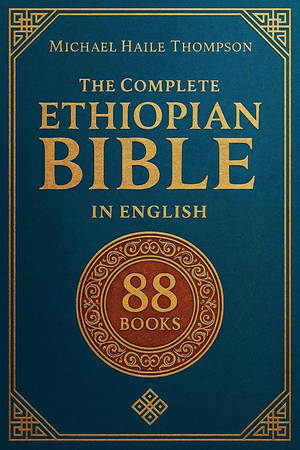The Complete ETHIOPIAN BIBLE in English: Groundbreaking Translation and Critical Commentary Including Apocrypha, Enoch, Jubilees, and Other Rare Texts