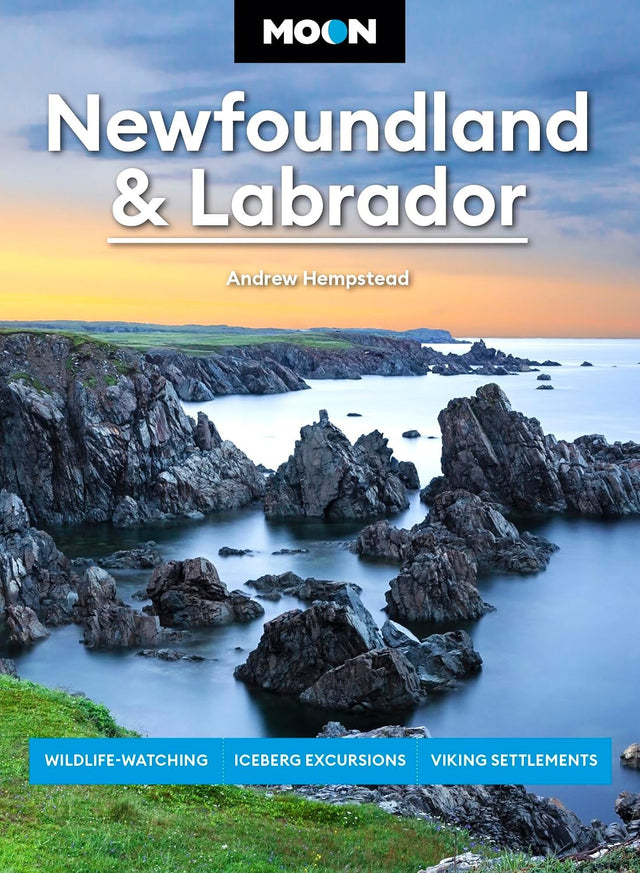 Moon Newfoundland & Labrador: Wildlife-Watching, Iceberg Excursions, Viking Settlements (Moon Canada Travel Guide)