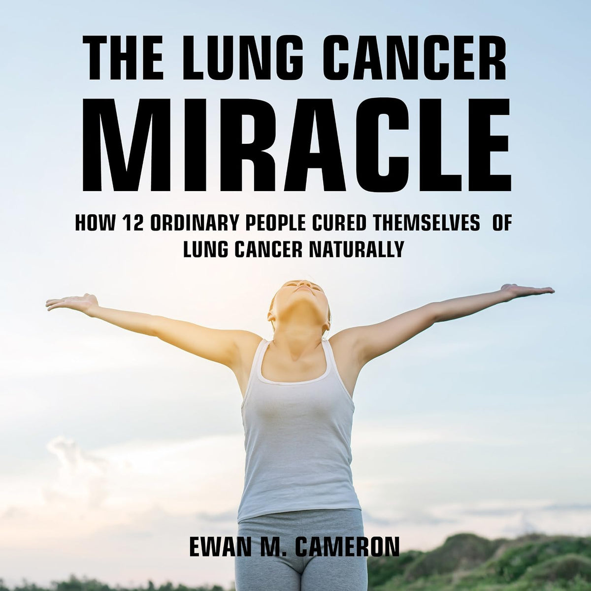 The Lung Cancer Miracle