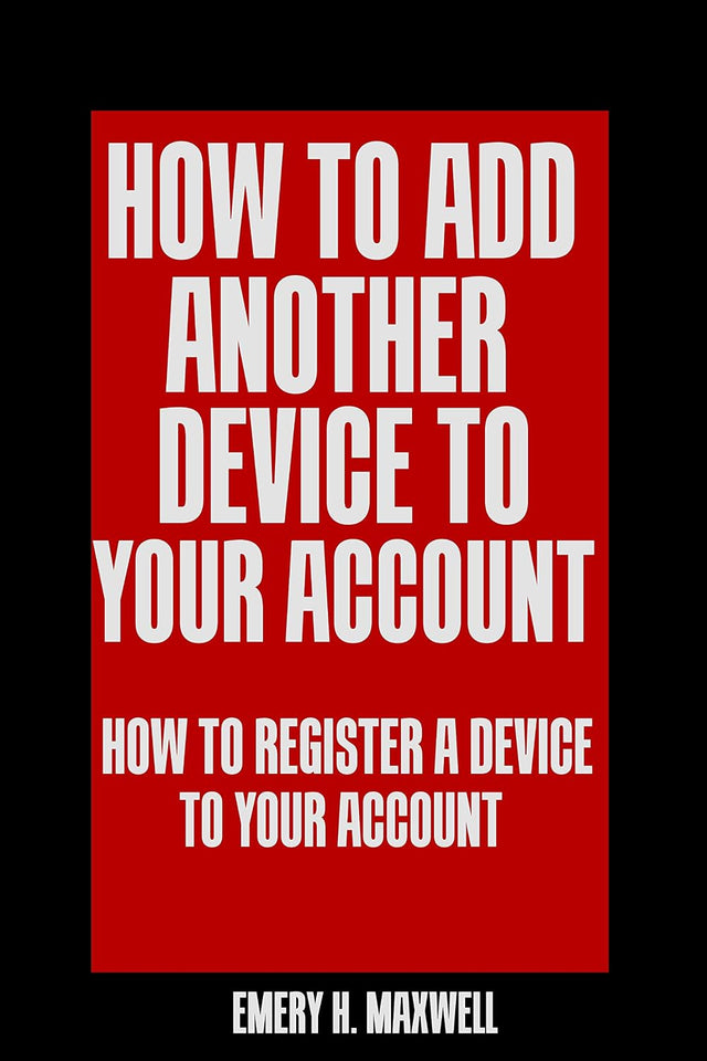 How to Add Another Device to Your Account: How to Register a Device to Your Account