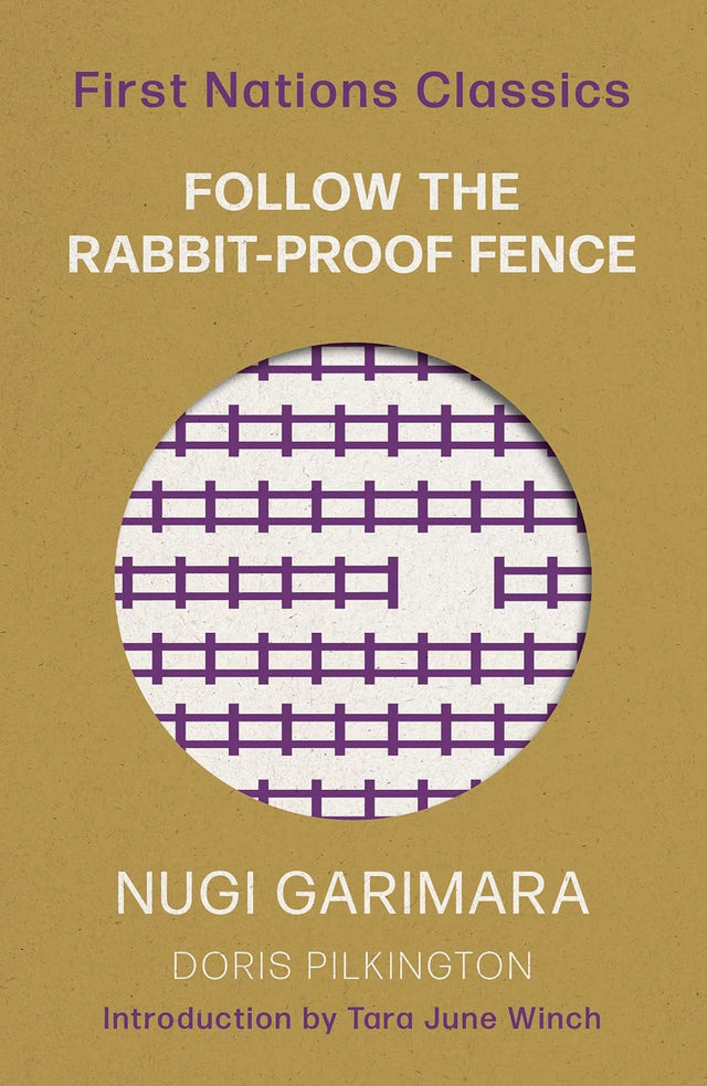 Follow the Rabbit-Proof Fence (First Nations Classics)