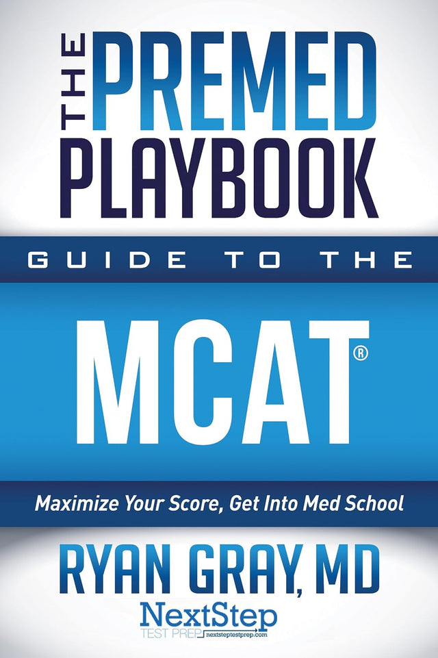 The Premed Playbook: Guide to the MCAT: Maximize Your Score, Get Into Med School
