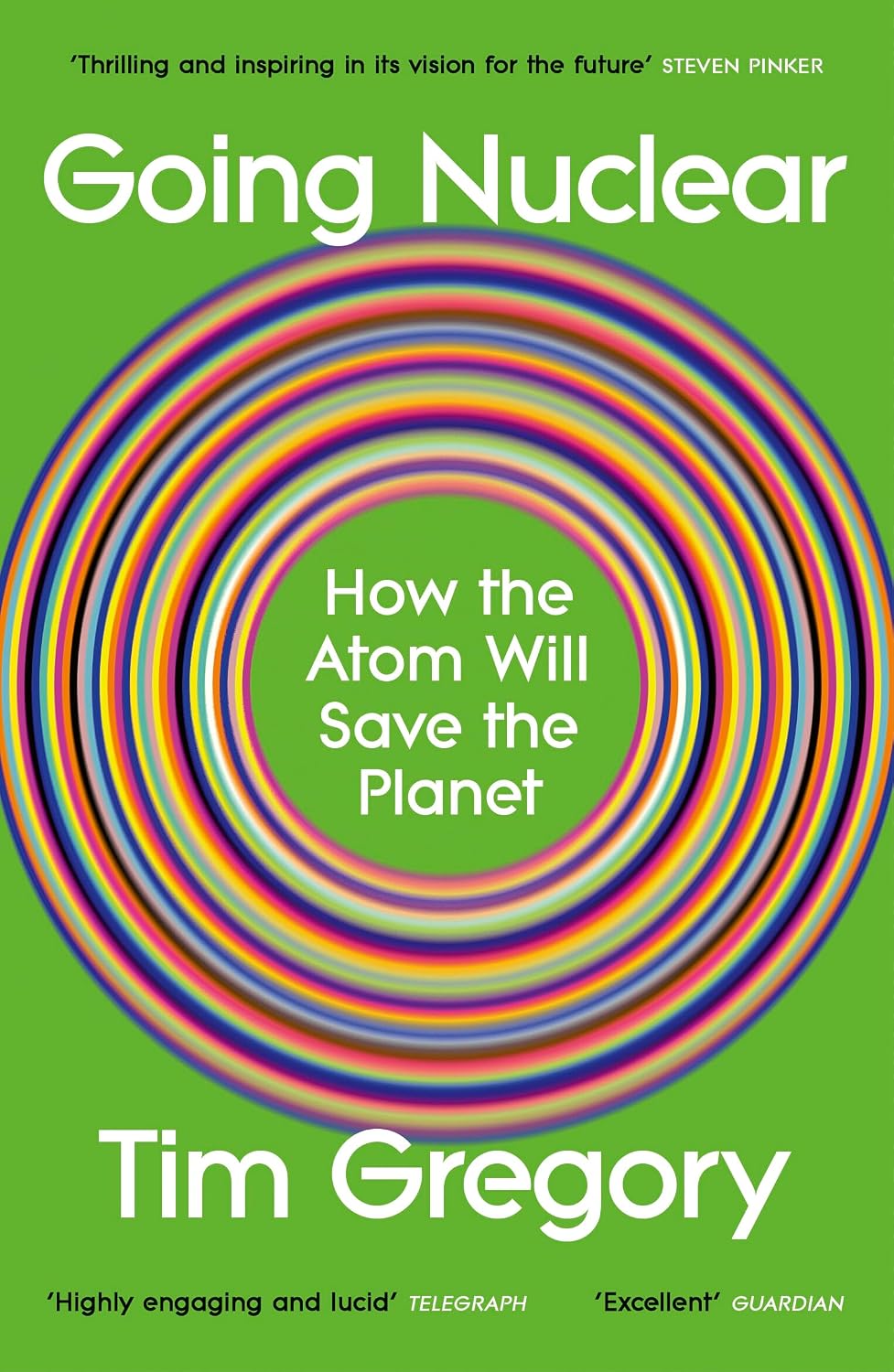 Going Nuclear: How the Atom Will Save the Planet