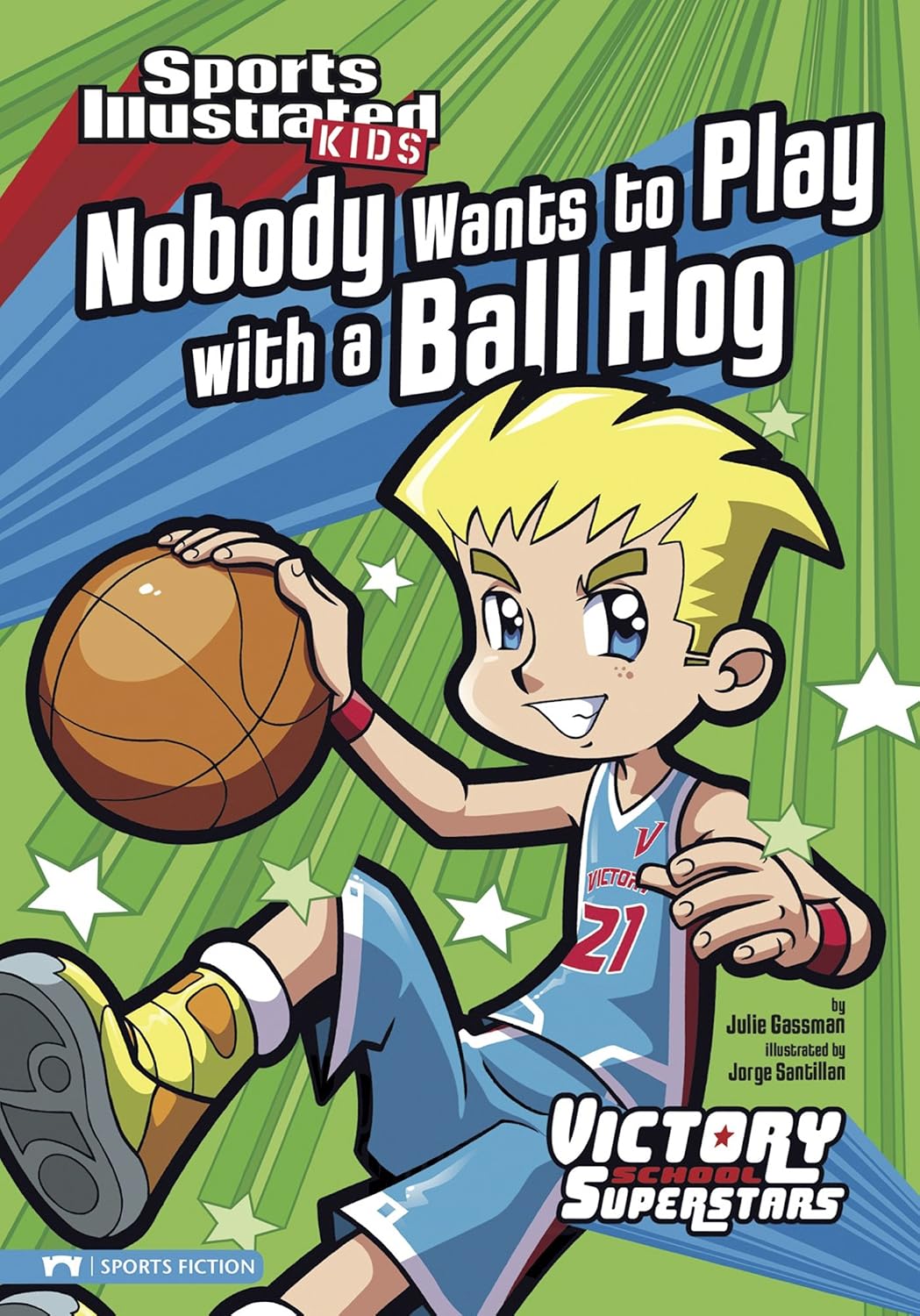 Nobody Wants to Play with a Ball Hog (Sports Illustrated Kids Victory School Superstars)