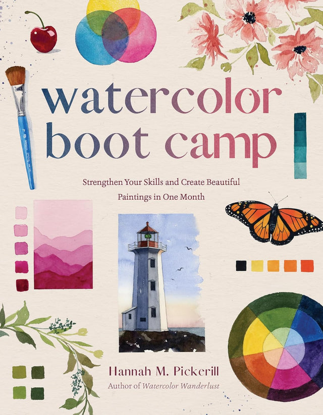 Watercolor Boot Camp: Strengthen Your Skills and Create Beautiful Paintings in One Month