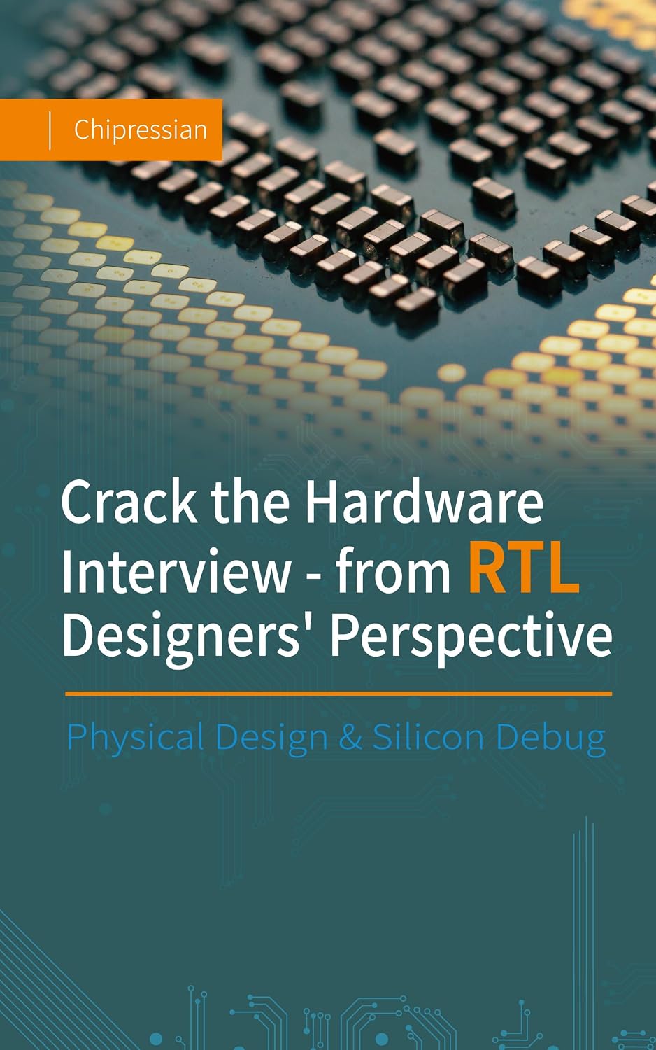 Crack the Hardware Interview - from RTL Designers' Perspective: Physical Design & Silicon Debug